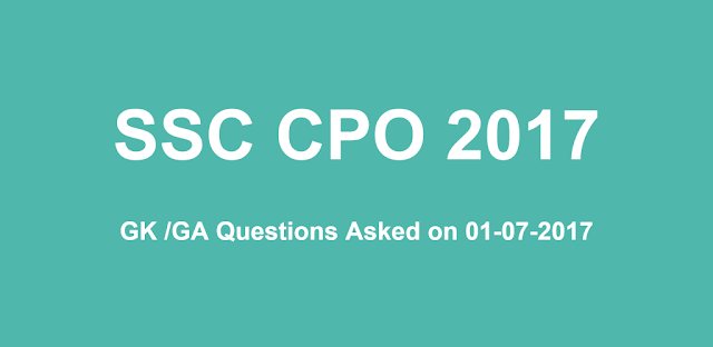 GK Questions asked in SSC CPO 2017 Exam Shift-1 (01-07-2017)