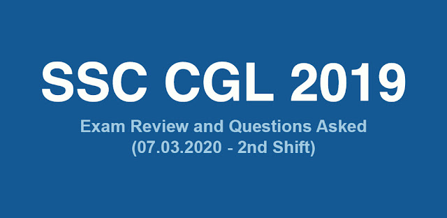 SSC CGL 2019 Exam Review and Questions Asked (07.03.2020 - 2nd Shift)