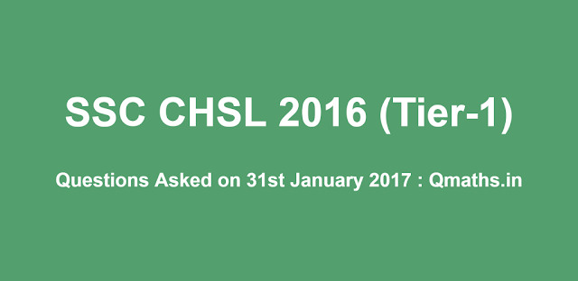 31st January SSC CHSL 2016 Tier-1 Questions Asked (Memory Based)