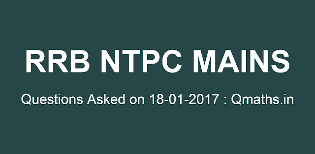 18th january RRB NTPC MAINS (Stage 2) Questions Asked (Memory Based) All Shifts