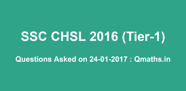 24th January SSC CHSL 2016 Tier-1 Questions Asked (Memory Based)