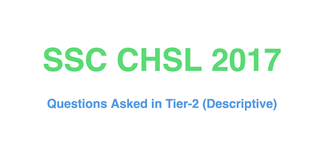 SSC CHSL 2017 Tier-2 (Descriptive) questions asked (15.07.2018)