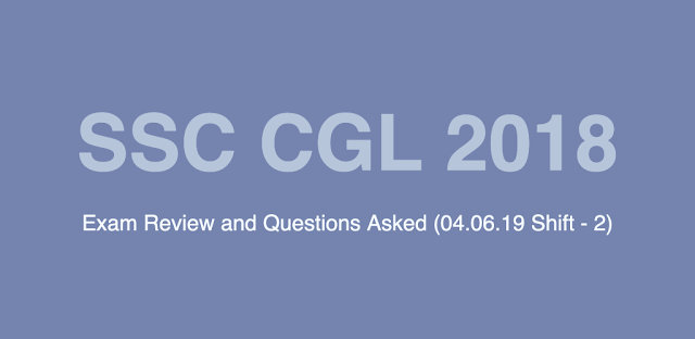 SSC CGL 2018 Exam Review and Questions Asked  (Day 1 Shift 2)