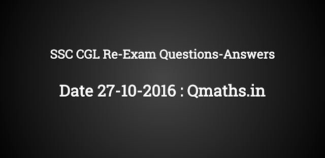 SSC CGL 2016 Tier-1 Re-Exam Question Paper (27-Oct-2016) with Answer keys