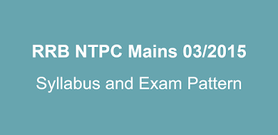 RRB NTPC Mains 2016 Exam Pattern and Syllabus Stage 2 (18262 Posts)