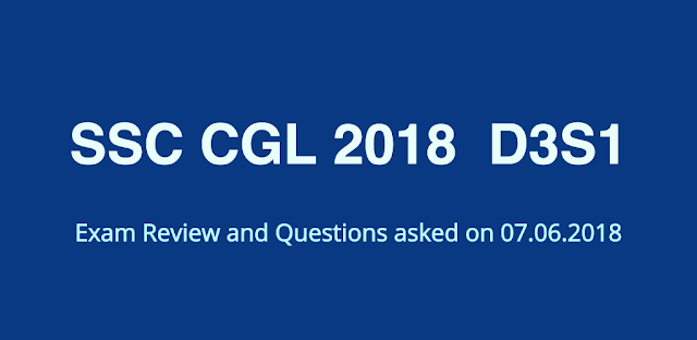 SSC CGL 2018 Exam Review and Questions Asked (07.06.2019 D3S1)