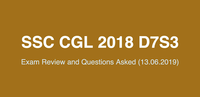 SSC CGL 2018 Exam Review and Questions Asked (13.06.2019 D7S3)