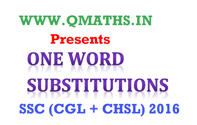 One word Substitution asked in SSC CGL & CHSL 2016 Examinations