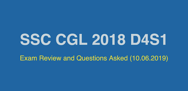 SSC CGL 2018 Exam Review and Questions Asked (10.06.2019 D4 S1)