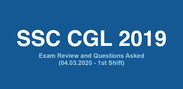 SSC CGL 2019 Exam Review and Questions Asked (04.03.2020 - 1st Shift)