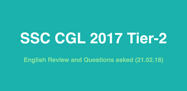 SSC CGL 2017 Tier-2 English Review & Questions asked (21.02.2018)