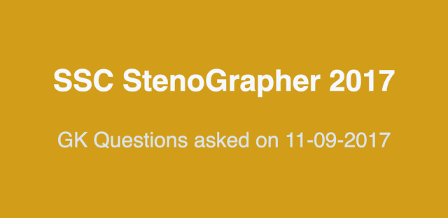 SSC Steno 2017 GK Questions asked on 11-09-2017