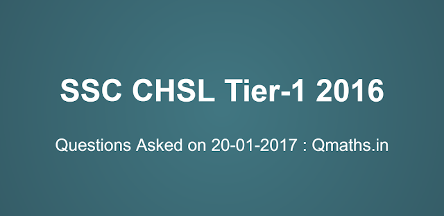 20th January SSC CHSL 2016 Tier-1 Questions Asked (Memory Based) All Shifts