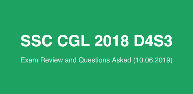 SSC CGL 2018 Exam Review and Questions Asked (10.06.2019 D4 S3)