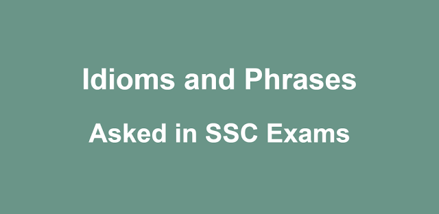 List of Idioms and Phrases Asked in SSC Exams