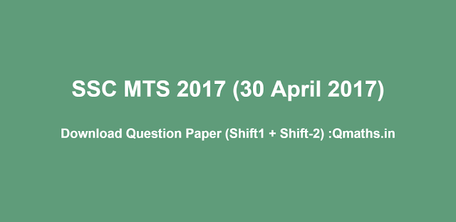 SSC MTS 2017 Exam Questions in PDF Shift-1+Shift-2 (30-04-2017)