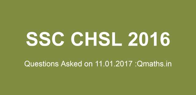 11 January SSC CHSL 2016 Tier-1 Questions Asked (Memory Based)
