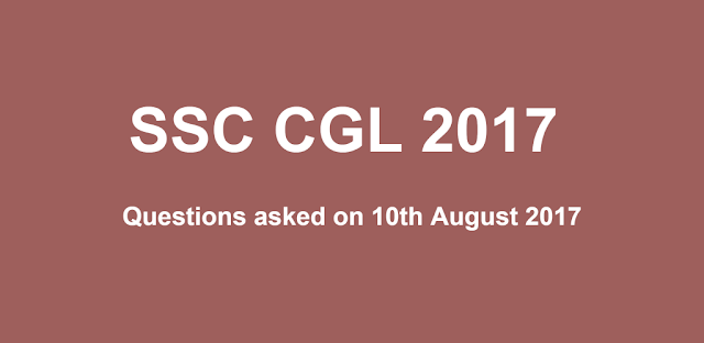 SSC CGL Questions Asked on 10th August 2017 (All Shifts)