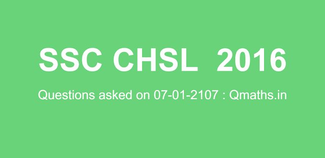 SSC CHSL 2016 Tier 1 Questions Asked on 07-01-2017