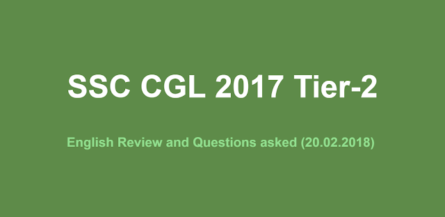 SSC CGL 2017 Tier-2 English Review & Questions asked (20.02.2018)