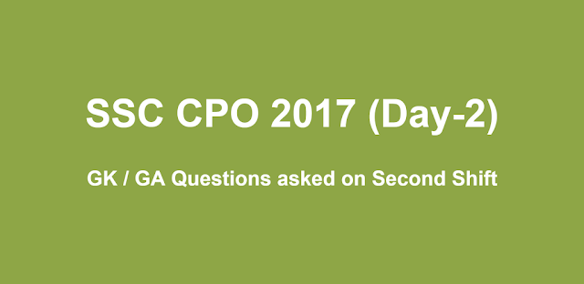 GK / GA Questions asked in SSC CPO 2017 Exam Shift-2 (02-07-2017)