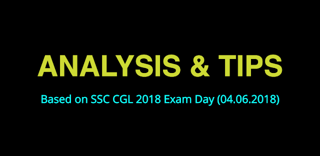 SSC CGL 2018 Day 1 Analysis and TIPS for Upcoming Shifts