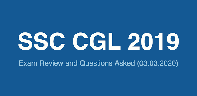 SSC CGL 2019 Exam Review and Questions Asked (03.03.2020 - 2nd shift)