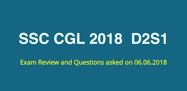 SSC CGL 2018 Exam Review and Questions Asked (06.06.2019 - D2S1)