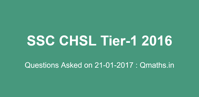 21th January SSC CHSL 2016 Tier-1 Questions Asked on all Shifts (Memory Based)