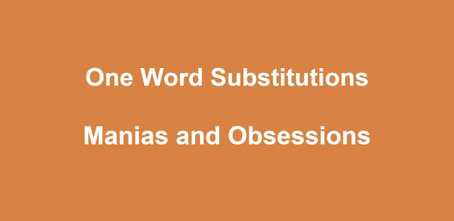 SSC CGL One-Word Substitutions Manias and Obsessions
