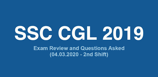 SSC CGL 2019 Exam Review and Questions Asked (04.03.2020 - 2nd Shift)