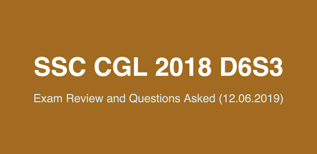 SSC CGL 2018 Exam Review and Questions Asked (12.06.2019 D6S3)