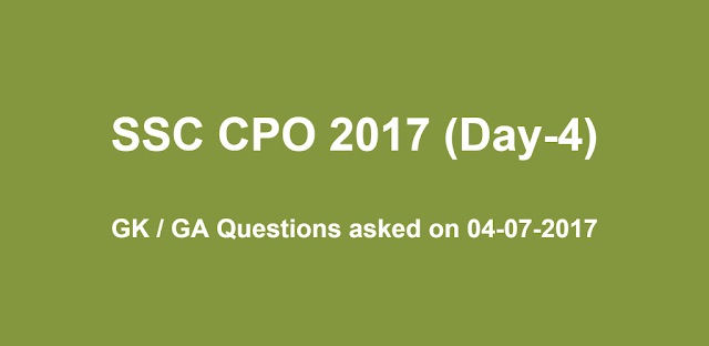 GK / GA Questions asked in SSC CPO 2017 Exam [Shift-1 +  Shift-2] (04 July 2017)
