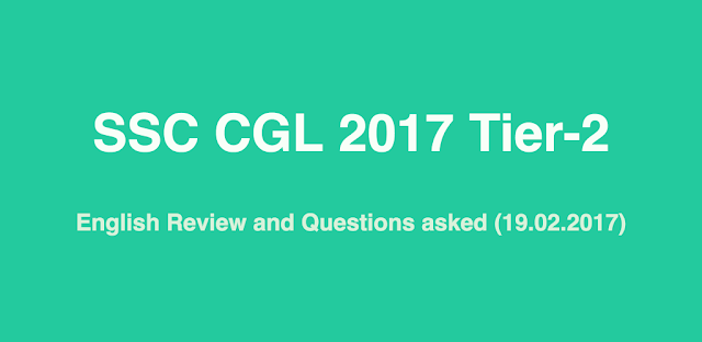 SSC CGL 2017 Tier-2 English Review & Questions asked (19.02.2018)